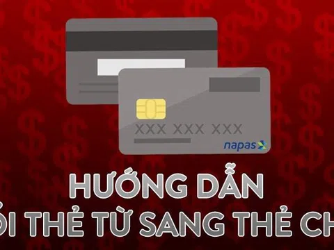 'Khai tử' thẻ từ ATM: Hướng dẫn cách đổi thẻ chip mới nhất